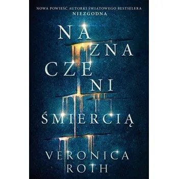 Naznaczeni. Tom 1. Naznaczeni śmiercią - Veronica Roth