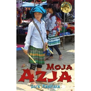 Cestování Dora na szlaku. Moja Azja - Dora Rasińska