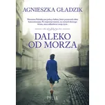 Daleko od morza - Gładzik Agnieszka