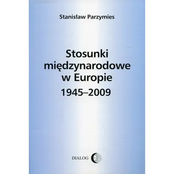 Stosunki międzynarodowe w Europie 1945-2009 - Arkadiusz Frania