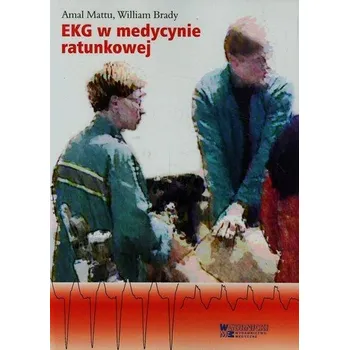 EKG w medycynie ratunkowej Tom 1 - Mattu Amal, Brady William