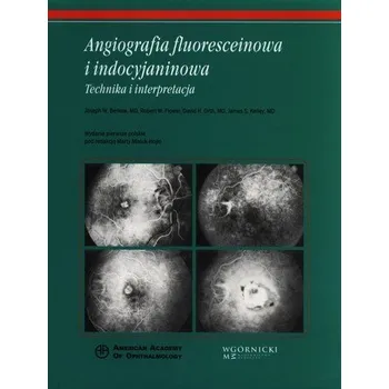 Angiografia fluoresceinowa i indocyjaninowa - Berkow Joseph W., Flower Robert W., Orth David H., Kelley James S.