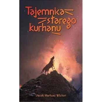 Tajemnica starego kurhanu - Katarzyna Stokłosa