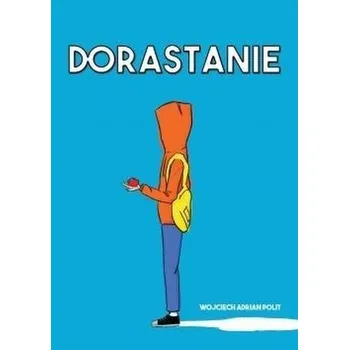 Dorastanie - Wojciech A. Polit