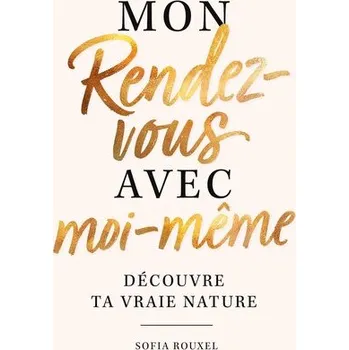 Osobní rozvoj Mon rendez-vous avec moi-même - Découvre ta vraie nature - Rouxel, Sofia