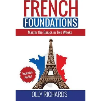 Cizí jazyk French Foundations: Master the Basics in Two Weeks Learn French – Olly Richards (EN)