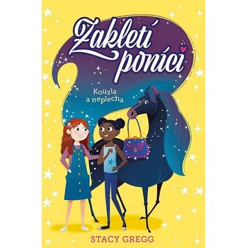 Zakletí poníci: Kouzla a neplecha Stacey Gregg