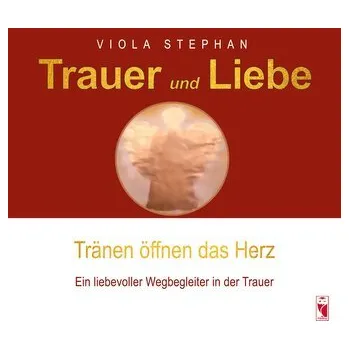 Trauer und Liebe - Tränen öffnen das Herz - Stephan, Viola