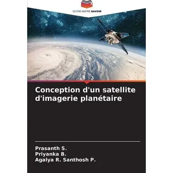 Conception d'un satellite d'imagerie planétaire - Keane, Andy; Nair, Prasanth