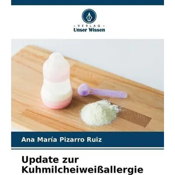 Update zur Kuhmilcheiweißallergie - Pizarro Ruiz, Ana María