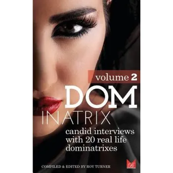 Učebnice Dominatrix (Volume 2): Candid interviews with 20 real life dominatrixes (Roy Turner)(Brožovaná)