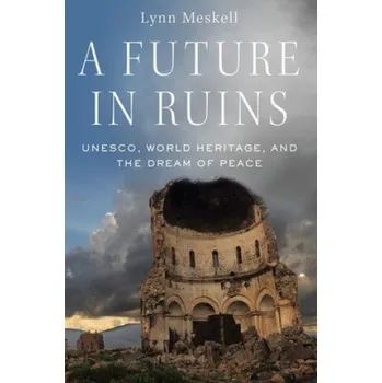 Cizí jazyk Future in Ruins (Lynn Meskell)(Pevná)