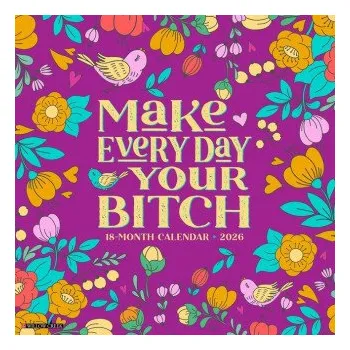 Kalendář Make Every Day Your Bitch 2026 12 X 12 Wall Calendar (Kalendář)