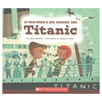 Umění IF YOU WERE A KID ABOARD THE TITANIC - JOSH GREGORY