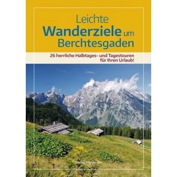 Cestování Leichte Wanderziele um Berchtesgaden - Mittermeier, Werner