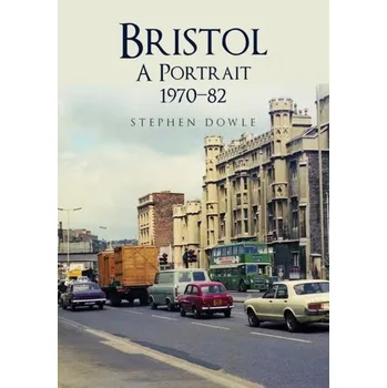 Bristol A Portrait 1970-82 - Dowle, Stephen