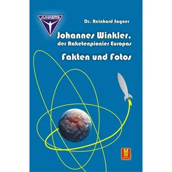 Příroda Johannes Winkler, der Raketenpionier Europas - Sagner, Reinhard