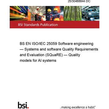 Technika 25/30488844 DC BS EN ISO/IEC 25059 Software engineering — Systems and software Quality Requirements and Evaluation (SQuaRE) — Quality models for AI systems Anglicky Tisk