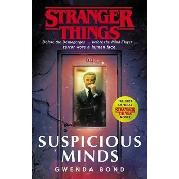 Stranger Things: Suspicious Minds : The First Official Novel - Bond, Gwenda