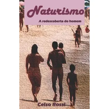 Naturismo: A redescoberta do homem - Celso Rossi [PT] (2019, brožovaná)