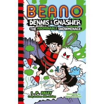 Beano Dennis & Gnasher: The Abominable Snowmenace - Daley, I. P.; Beano Studios