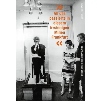 »All das passierte in diesem irrsinnigen Milieu Frankfurt« - Hujer, Kenneth