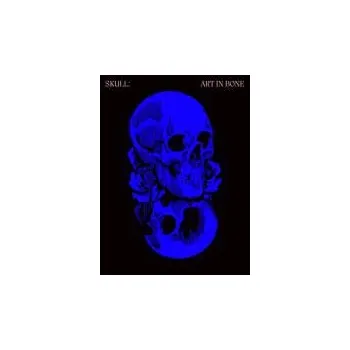 Kniha Skulls: Art In Bone