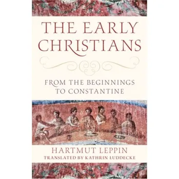 The Early Christians - Leppin, Hartmut
