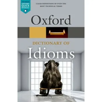 Slovník Oxford Dictionary of Idioms - Ayto John