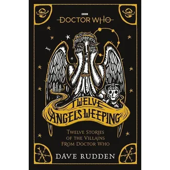 Doctor Who: Twelve Angels Weeping - Dave Rudden