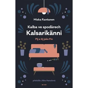 Kalba ve spoďárech Kalsarikänni - Pij a žij jako fin