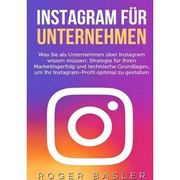 Instagram für Unternehmen - Basler, Roger