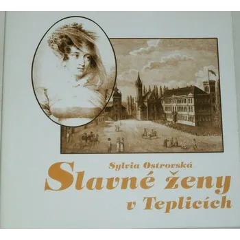 Umění Ostrovská Sylvia - Slavné ženy v Teplicích