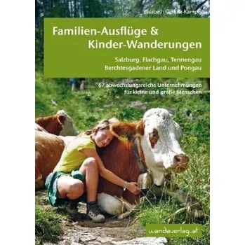 Cestování Familien-Ausflüge & Kinder-Wanderungen Salzburg, Flachgau, Tennengau, Berchtesgadener Land und Pongau - Göllner-Kampel, Elisabeth