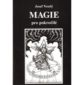 Magie pro pokročilé - Josef Veselý