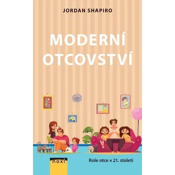 Osobní rozvoj Moderní otcovství - Role otce v 21. století