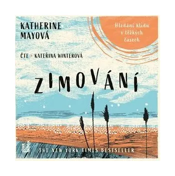 Zimování - Hledání klidu v těžkých časech - CDmp3 (Čte Kateřina Winterová)