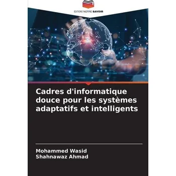 Technika Cadres d'informatique douce pour les systèmes adaptatifs et intelligents - Wasid, Mohammed