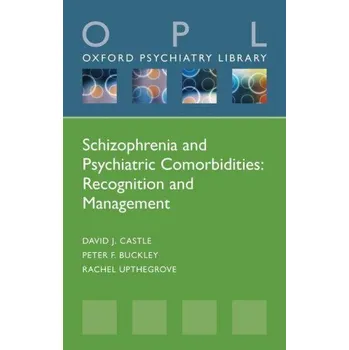 Cizí jazyk Schizophrenia and Psychiatric Comorbidities: Recognition Management – Castle,David J. (Professor and Chair of Psychiatry,St Vincent's Hospital,The University of Melbourne,Australia),Buckley,Peter F. (Professor of Psychiatry and Dean,Medical College of Geo