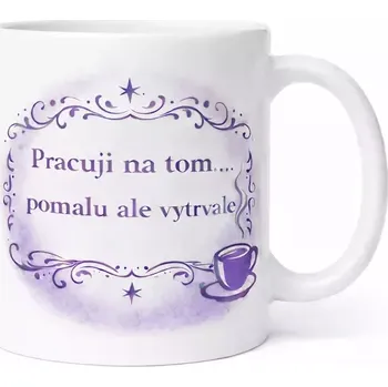 Hrnek 330 ml pracuji vytrvale fialový fialový CZ