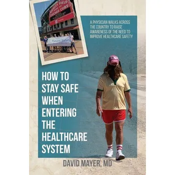 How to Stay Safe When Entering the Healthcare System - Mayer, David