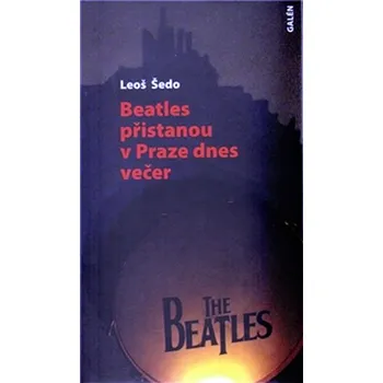 Umění Beatles přistanou v Praze dnes večer Leoš Šedo