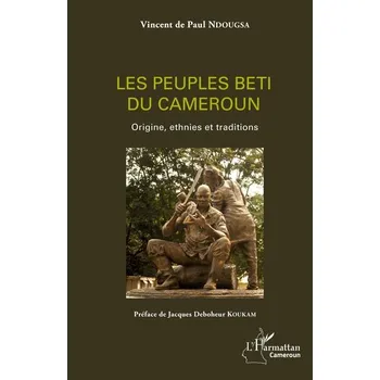 Les peuples beti du Cameroun - Ndougsa, Vincent de Paul