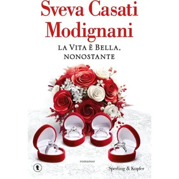 vita è bella, nonostante – Sveva Casati Modignani (IT)