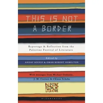 Učebnice This Is Not a Border – J. M. Coetzee,William Sutcliffe,Michael Ondaatje,Teju Cole,Alice Walker,Michael Palin,Deborah Moggach,China Miéville,Jeremy Harding,Henning Mankell (EN)