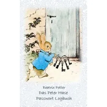 Technika Das Peter Hase Passwortbuch / Passwort Logbuch - Beatrix Potter