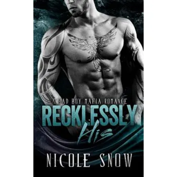 Kniha Recklessly His: A Bad Boy Mafia Romance – Nicole Snow (EN)