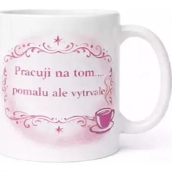 Hrnek 330 ml pracuji vytrvale růžový růžový CZ