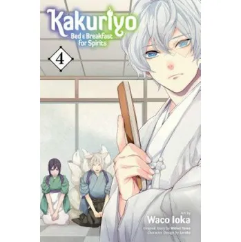 Kakuriyo: Bed & Breakfast for Spirits, Vol. 4 (Waco Ioka,Midori Yuma,Laruha)(Brožovaná)