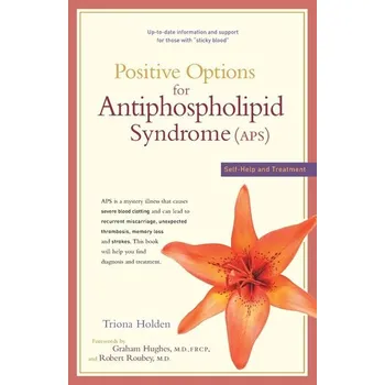 Positive Options for Antiphospholipid Syndrome (Aps) - Holden, Triona